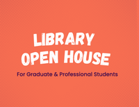 Library Open House for Graduate and Professional Students