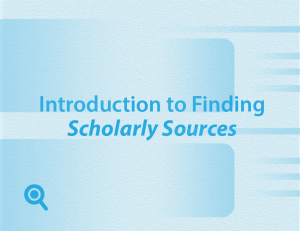 Introduction to Finding Scholarly Sources